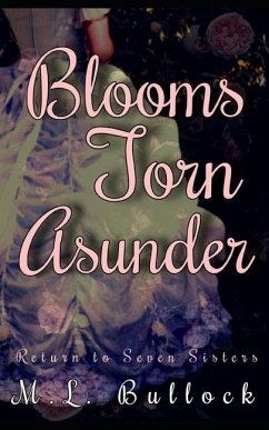 Blooms Torn Asunder - Bullock, M. L.