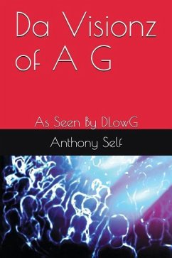 Da Visionz of A G: As Seen by Dlowg - Self, Anthony