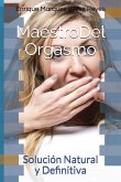 Maestro Del Orgasmo: Solución Natural y Definitiva