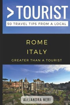 Greater Than a Tourist- Rome Italy: 50 Travel Tips from a Local - Tourist, Greater Than a.; Neri, Alejandra