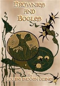 BROWNIES AND BOGLES - Background and Insights to the Little People (eBook, ePUB) - Imogen Guiney, Louise; by EDMUND H GARRETT, Illustrated