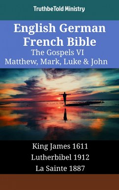 English German French Bible - The Gospels VI - Matthew, Mark, Luke & John (eBook, ePUB) - Ministry, TruthBeTold