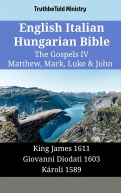 English Italian Hungarian Bible - The Gospels IV - Matthew, Mark, Luke & John (eBook, ePUB) - Ministry, TruthBeTold