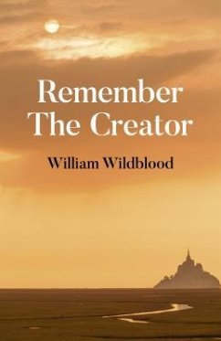 Remember the Creator: The Reality of God - Wildblood, William