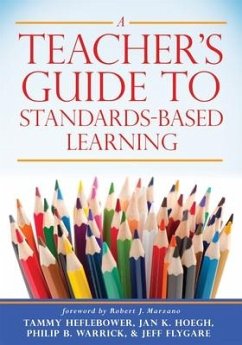 Teacher's Guide to Standards-Based Learning - Heflebower, Tammy; Hoegh, Jan K; Warrick, Philp B; Flygare, Jeff