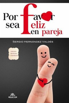 Por Favor, Sea Feliz En Pareja - Hernandez, Sergio Luis