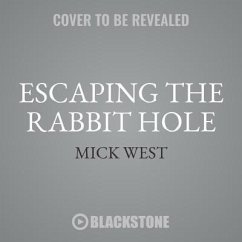 Escaping the Rabbit Hole: How to Debunk Conspiracy Theories Using Facts, Logic, and Respect - West, Mick