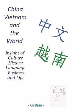 China, Vietnam and the World: Insight of Culture, History, Language, Business and Life - Basa, Ca
