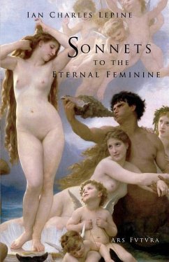 Sonnets to the Eternal Feminine - Lepine, Ian Charles