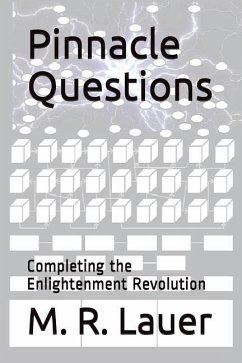 Pinnacle Questions: Completing the Enlightenment Revolution - Lauer, M. R.