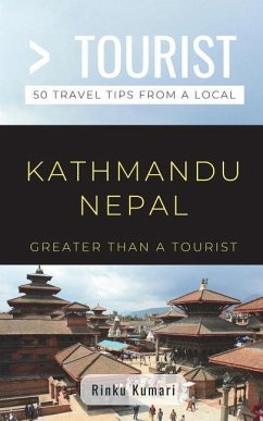 Greater Than a Tourist- Kathmandu Nepal: 50 Travel Tips from a Local - Tourist, Greater Than a.; Kumari, Rinku