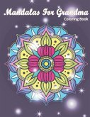 Mandalas for Grandma Coloring Book: I Lover You Perfect Gifts for Grandmother Mother's Day