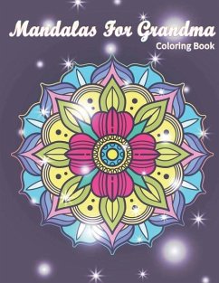 Mandalas for Grandma Coloring Book: I Lover You Perfect Gifts for Grandmother Mother's Day - Nite, Mandy