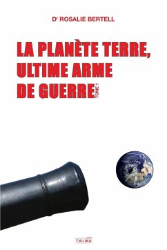 La Planète Terre, ultime arme de guerre - Bertell, Rosalie