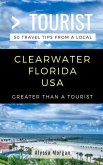 Greater Than a Tourist- Clearwater Florida USA: 50 Travel Tips from a Local