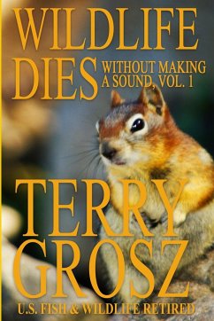 Wildlife Dies Without Making A Sound, Volume 1 - Grosz, Terry