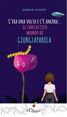 C’era una volta e c’è ancora... Il fantastico mondo di giunglaparola (eBook, ePUB) - Flauto, Carola