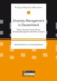 Diversity Management in Deutschland - Warum deutsche Unternehmen Diversity Management betreiben (müssen) (eBook, PDF)