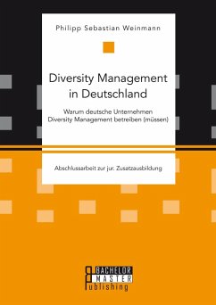 Diversity Management in Deutschland - Warum deutsche Unternehmen Diversity Management betreiben (müssen) (eBook, PDF) - Weinmann, Philipp Sebastian