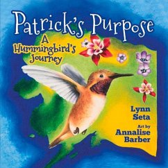 Patrick's Purpose: A Hummingbird's Journey Volume 1 - Seta, Lynn