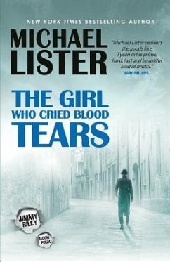 The Girl Who Cried Blood Tears: A Jimmy Riley Noir Msytery Novel - Lister, Michael