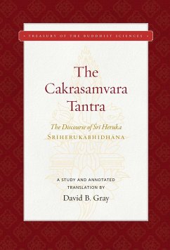 The Cakrasamvara Tantra (the Discourse of Sri Heruka): A Study and Annotated Translation - Gray, David B.