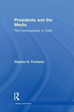 Presidents and the Media - Frantzich, Stephen E
