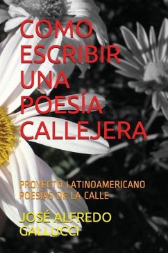 Como Escribir Una Poesía Callejera: Proyecto Latinoamericano Poesías de la Calle - Gallucci, José Alfredo