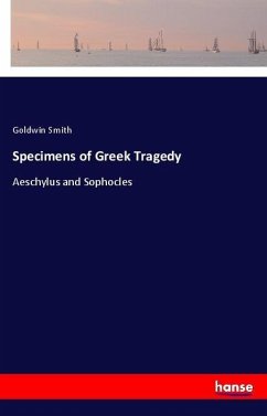 Specimens of Greek Tragedy - Smith, Goldwin