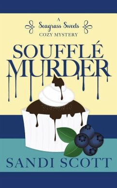 Soufflé Murder: A Seagrass Sweets Cozy Mystery - Scott, Sandi