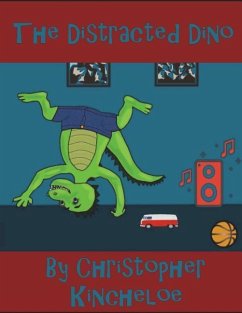The Distracted Dino: Perfect for Young Children - Kincheloe, Jayme