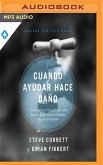 Cuando Ayudar Hace Daño: Cómo Aliviar La Pobreza, Sin Lastimar a Los Pobres Ni a Uno Mismo