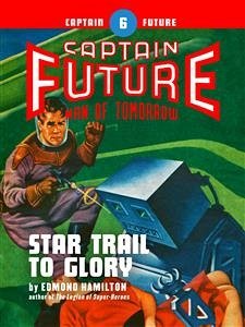 Captain Future #6: Star Trail to Glory (eBook, ePUB) - Hamilton, Edmond