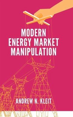 Modern Energy Market Manipulation - Kleit, Andrew N.