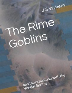 The Rime Goblins: and the expedition with the Verglas Sprites - Wyvern, J. S.