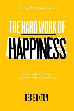 The Hard Work Of Happiness - Buxton, Reb