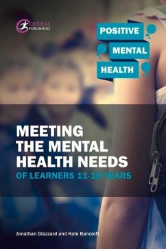 Meeting the Mental Health Needs of Learners 11-18 Years - Glazzard, Jonathan; Bancroft, Kate