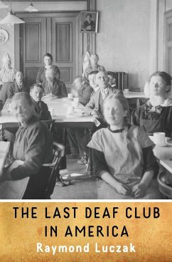 The Last Deaf Club in America - Luczak, Raymond