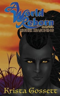 A World Reborn: Higher Reasoning - Gossett, Krista