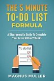 The 5 Minute To-Do List Formula: A Diagrammatic Guide to Complete Your Tasks Within 2 Weeks