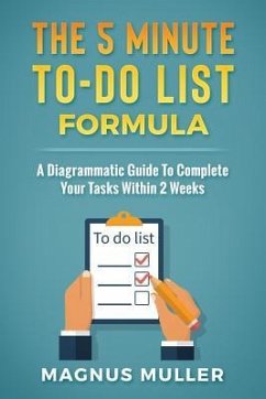 The 5 Minute To-Do List Formula: A Diagrammatic Guide to Complete Your Tasks Within 2 Weeks - Muller, Magnus