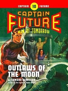 Captain Future #10: Outlaws of the Moon (eBook, ePUB) - Hamilton, Edmond