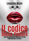 Il codice Bocca-Postura. Come migliorare salute, benessere e postura cominciando dalla tua bocca (eBook, ePUB)