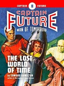 Captain Future #8: The Lost World of Time (eBook, ePUB) - Hamilton, Edmond