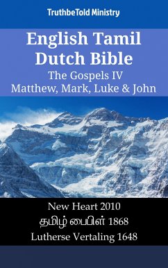 English Tamil Dutch Bible - The Gospels IV - Matthew, Mark, Luke & John (eBook, ePUB) - Ministry, TruthBeTold