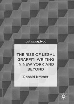 The Rise of Legal Graffiti Writing in New York and Beyond - Kramer, Ronald
