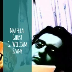 Material Ghost (eBook, ePUB) - Szany, G. William