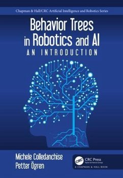 Behavior Trees in Robotics and AI - Colledanchise, Michele (Italian Institute of Technology, Genoa, Ital; Ogren, Petter (KTH Royal Institute of Technology, Stockholm, Sweden)