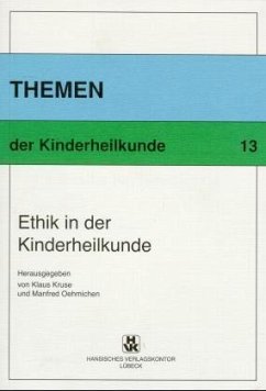 Ethik in der Kinderheilkunde / Themen der Kinderheilkunde 13 - Kruse, Klaus und Manfred Oehmichen