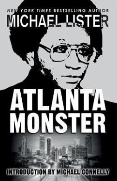 Atlanta Monster: Wayne Williams and the Atlanta Child Murders: Two John Jordan Mystery Novels - Lister, Michael